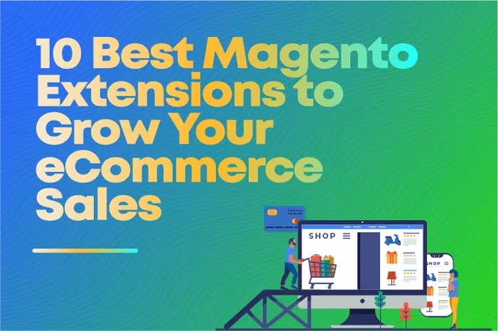 Top 10 Magento Extensions & SEO Tips for E-commerce Sales